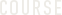 COURSE