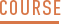 COURSE